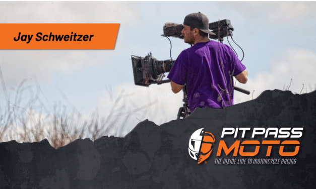 Pit Pass Moto: Jay Schweitzer – Filmmaker/Cinematographer