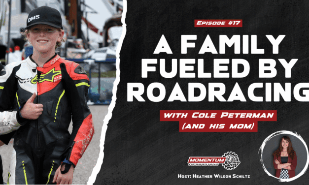 Ep 17: A Family Fueled by Racing – Cole Peterman, Youth Roadracer (& His Mom)
