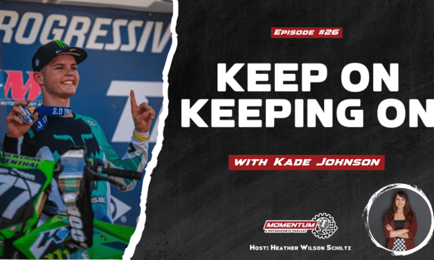 EP26: Keep On Keeping On – Kade Johnson, Kawasaki Team Green Motocross Racer & SMX Next Competitor