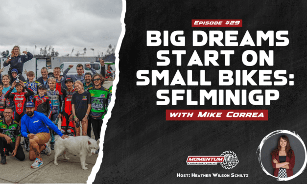 EP29: Big Dreams Start on Small Bikes – Mike Correa, SFLminiGP Founder & Operator